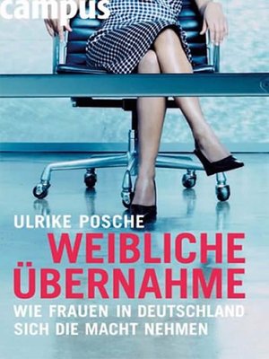 cover image of Weibliche Übernahme - Wie Frauen in Deutschland sich die Macht nehmen